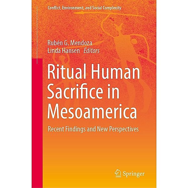 Ritual Human Sacrifice in Mesoamerica / Conflict, Environment, and Social Complexity