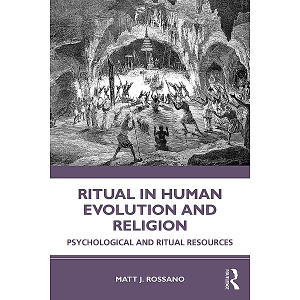 Ritual in Human Evolution and Religion, Matt J. Rossano