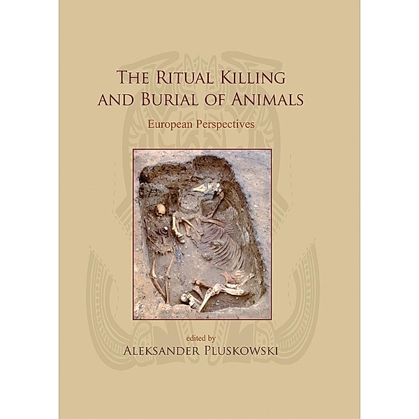 Ritual Killing and Burial of Animals, Aleksander Pluskowski
