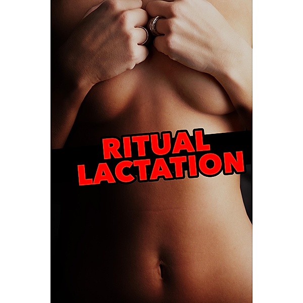 Ritual Lactation (demon sex milking & breastfeeding paranormal erotica), Rose Black