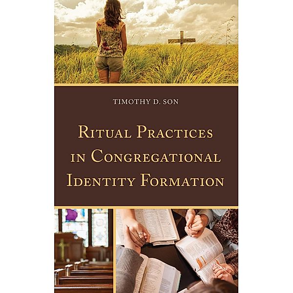 Ritual Practices in Congregational Identity Formation, Timothy D. Son