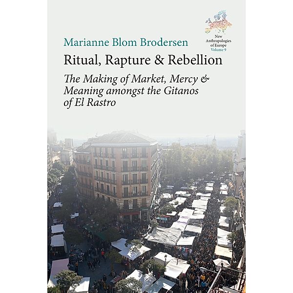 Ritual, Rapture and Rebellion / New Anthropologies of Europe: Perspectives and Provocations Bd.9, Marianne Blom Brodersen