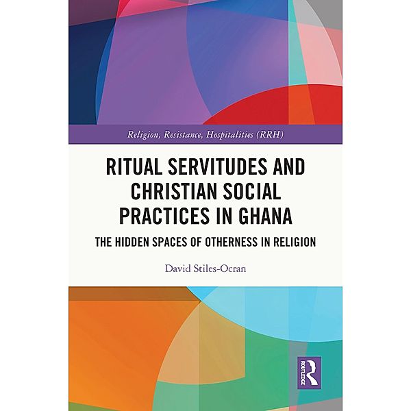 Ritual Servitudes and Christian Social Practices in Ghana, David Stiles-Ocran