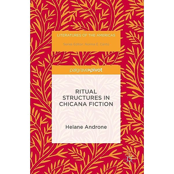 Ritual Structures in Chicana Fiction / Literatures of the Americas, Helane Androne