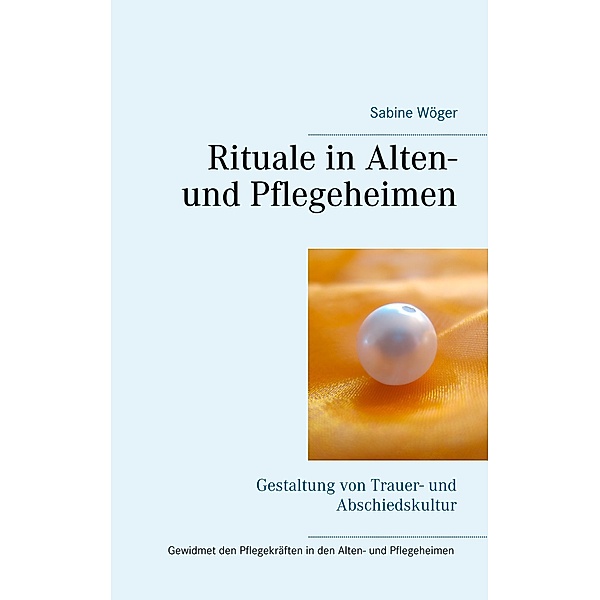 Rituale in Alten- und Pflegeheimen, Sabine Wöger