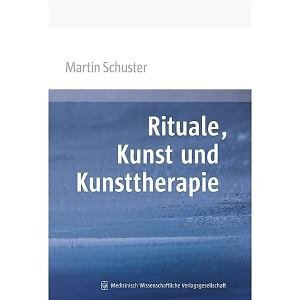 Rituale, Kunst und Kunsttherapie, Martin Schuster