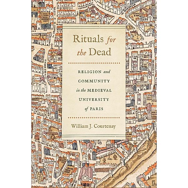 Rituals for the Dead / Conway Lectures in Medieval Studies, William J. Courtenay