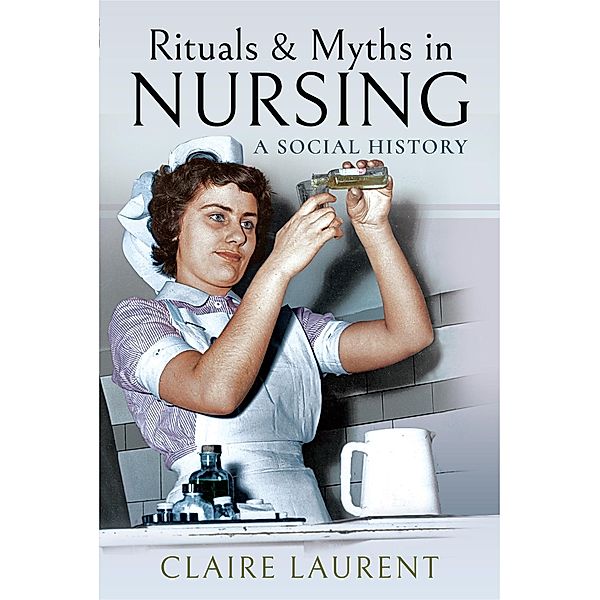 Rituals & Myths in Nursing, Laurent Claire Laurent