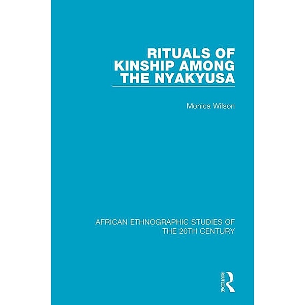 Rituals of Kinship Among the Nyakyusa, Monica Wilson