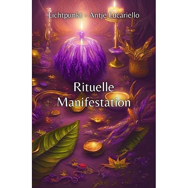 Rituelle Manifestation, Antje Lucariello