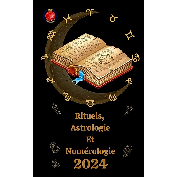 Rituels,  Astrologie  Et  Numérologie  2024, Alina A Rubi, Angeline Rubi