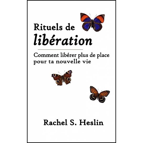 Rituels de libération (Handbooks for Healing, #1) / Handbooks for Healing, Rachel S. Heslin