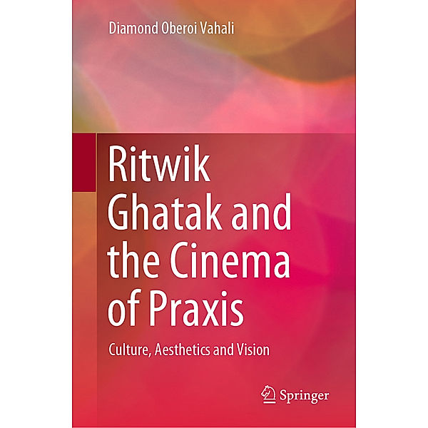 Ritwik Ghatak and the Cinema of Praxis, Diamond Oberoi Vahali