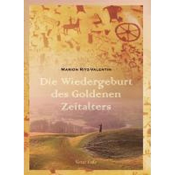 Ritz-Valentin, M: Wiedergeburt des goldenen Zeitalters, Marion Ritz-Valentin