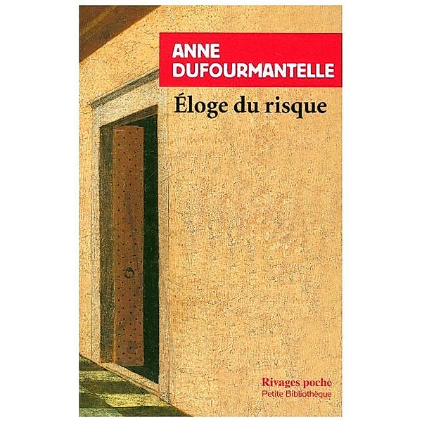 Rivages poche, Petite Bibliotheque / Eloge du risque, Anne Dufourmantelle