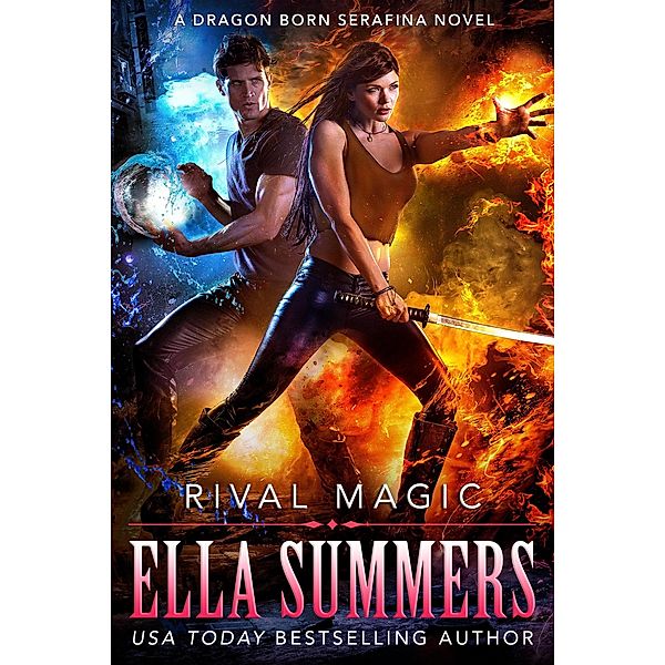 Rival Magic (Dragon Born Serafina, #4) / Dragon Born Serafina, Ella Summers