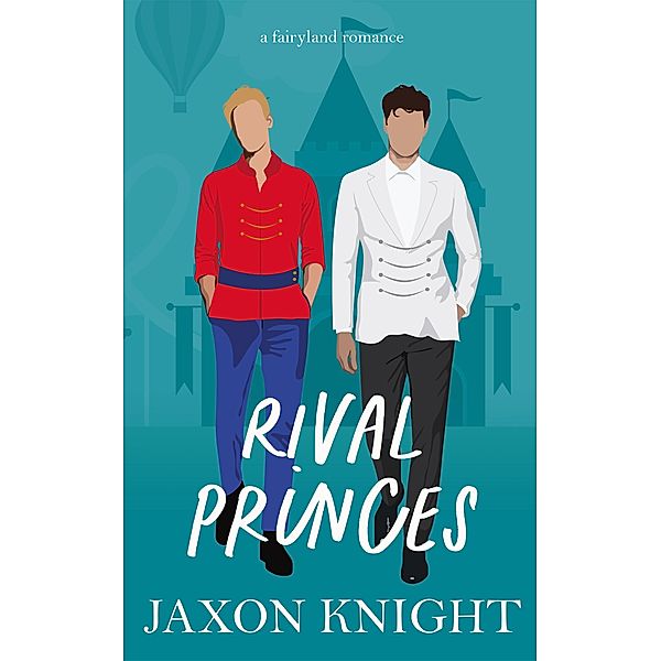 Rival Princes (Fairyland romances, #1) / Fairyland romances, Jaxon Knight