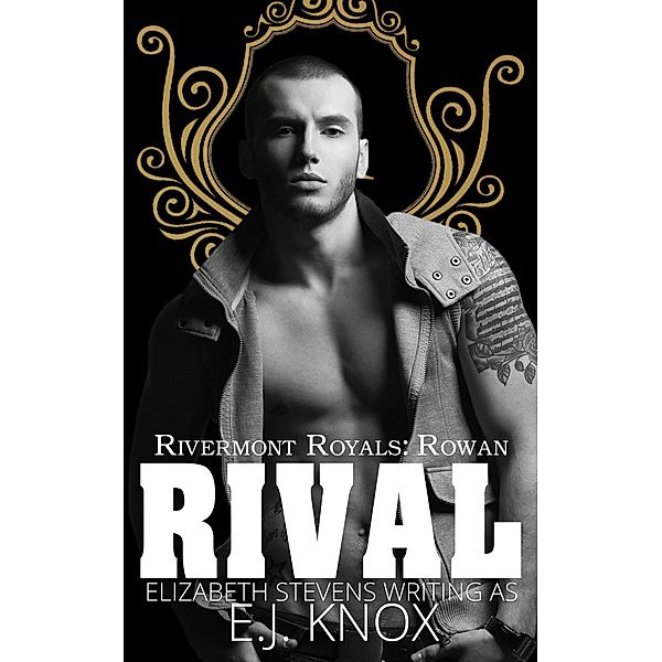 Rival (Rivermont Royals, #2) / Rivermont Royals, E. J. Knox, Elizabeth Stevens