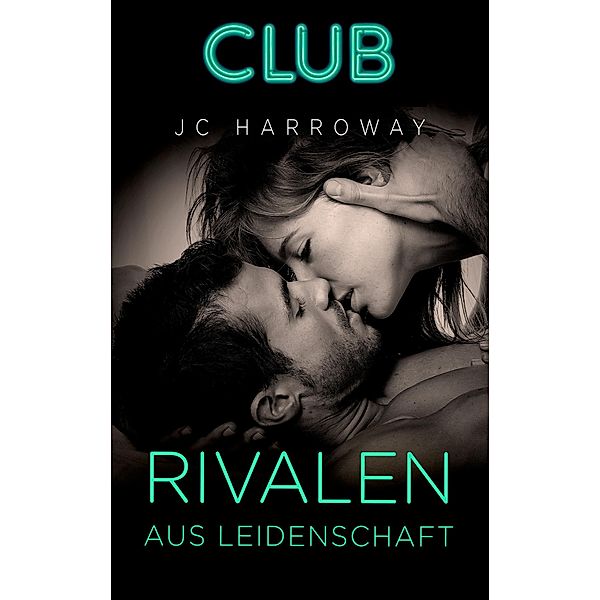 Rivalen aus Leidenschaft / Club Bd.9, JC Harroway