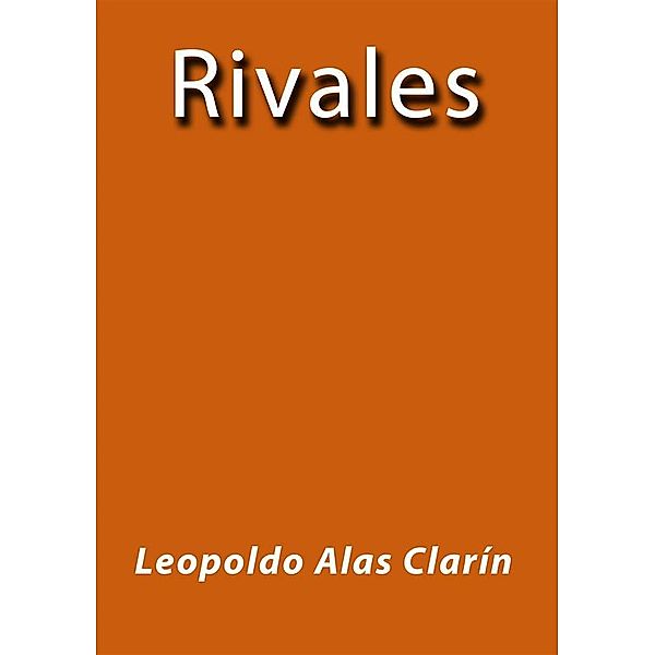 Rivales, Leopoldo Alas Clarín