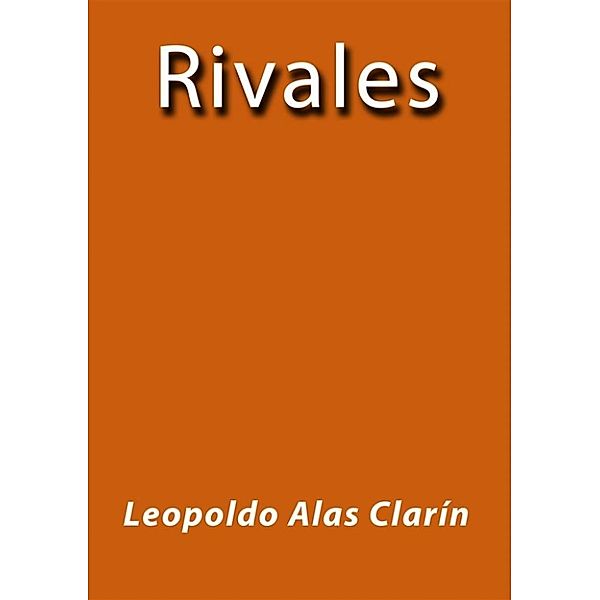 Rivales, Leopoldo Alas Clarín