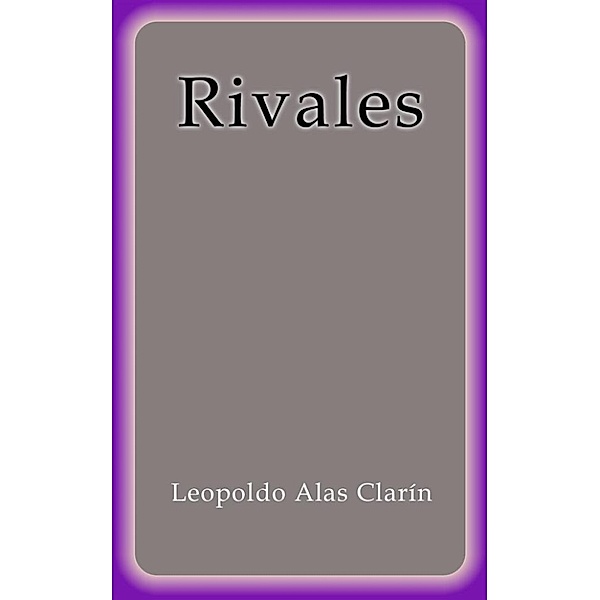Rivales, Leopoldo Alas Clarín