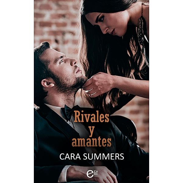 Rivales y amantes / eLit, Cara Summers