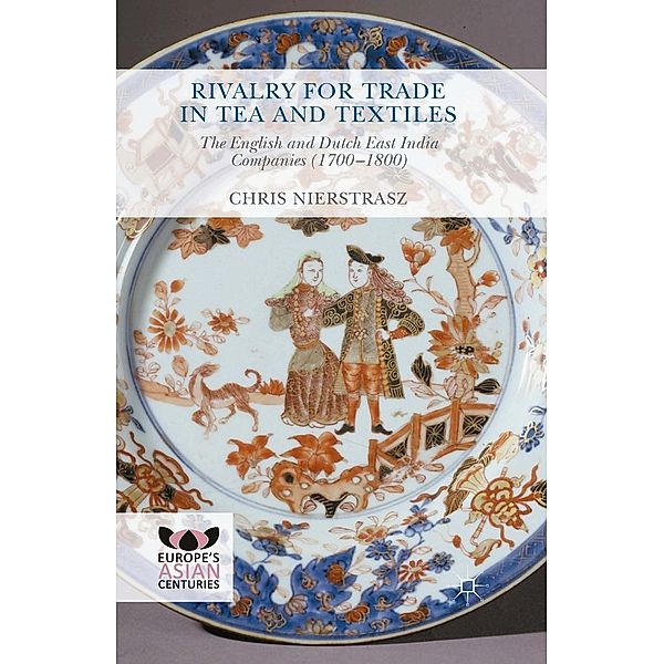 Rivalry for Trade in Tea and Textiles / Europe's Asian Centuries, Chris Nierstrasz