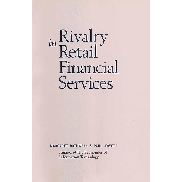 Rivalry in Retail Financial Services, Margaret Rothwell, Paul Jowett