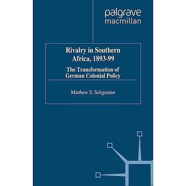 Rivalry in Southern Africa 1893-99, M. Seligmann
