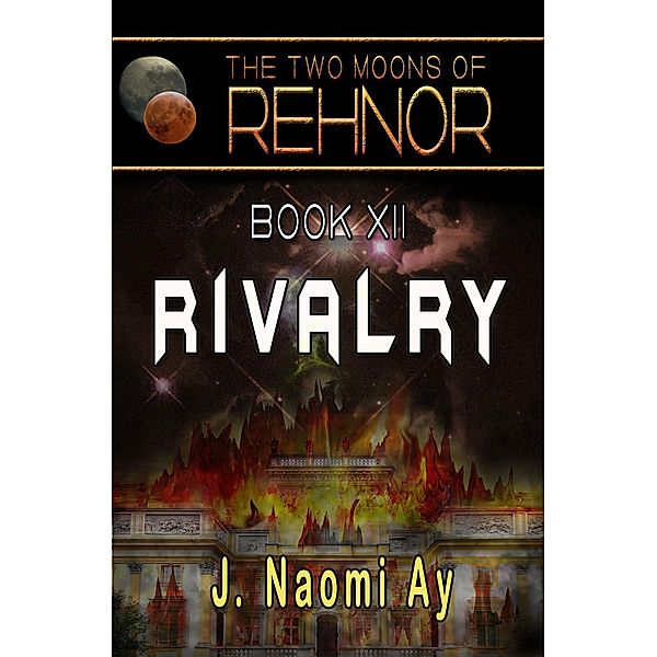 Rivalry (The Two Moons of Rehnor, #12), J. Naomi Ay