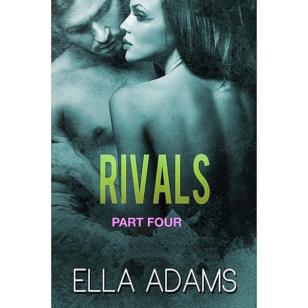 Rivals Italian Billionaire Series: Rivals #4 (Rivals Italian Billionaire Series, #4), Ella Adams