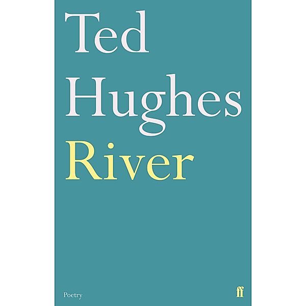 River, Ted Hughes