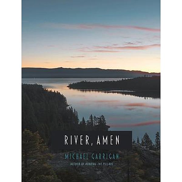 River, Amen, Michael Garrigan