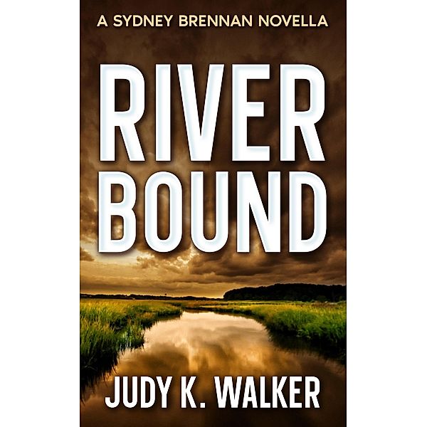 River Bound: A Sydney Brennan Novella (Sydney Brennan PI Mysteries, #6) / Sydney Brennan PI Mysteries, Judy K. Walker