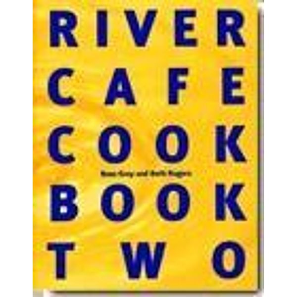 River Cafe Cook Book 2, Rose Gray, Ruth Rogers