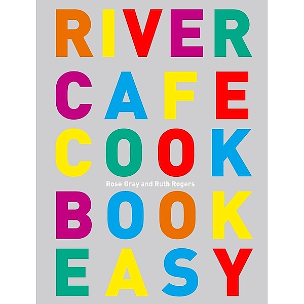 River Cafe Cook Book Easy, Rose Gray, Ruth Rogers