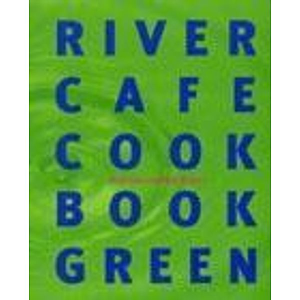 River Cafe Cook Book Green, Rose Gray, Ruth Rogers