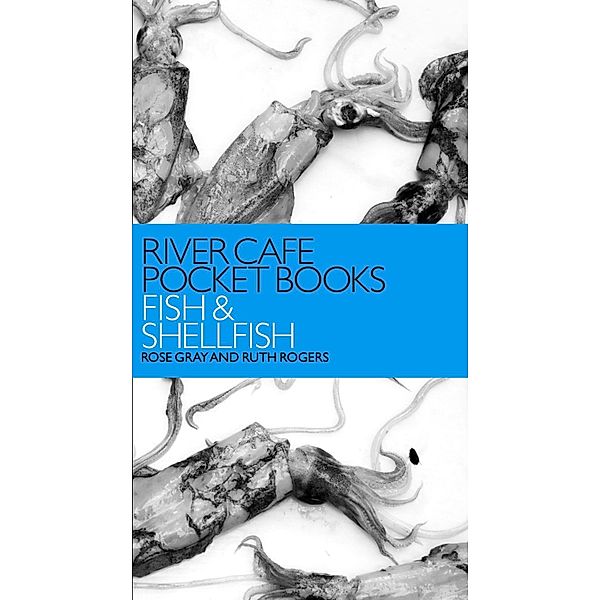 River Cafe Pocket Books: Fish and Shellfish, Rose Gray, Ruth Rogers