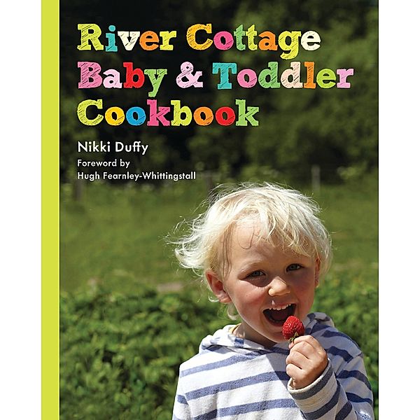River Cottage Baby and Toddler Cookbook, Nikki Duffy