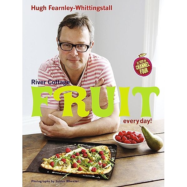 River Cottage Fruit Every Day!, Hugh Fearnley-Whittingstall