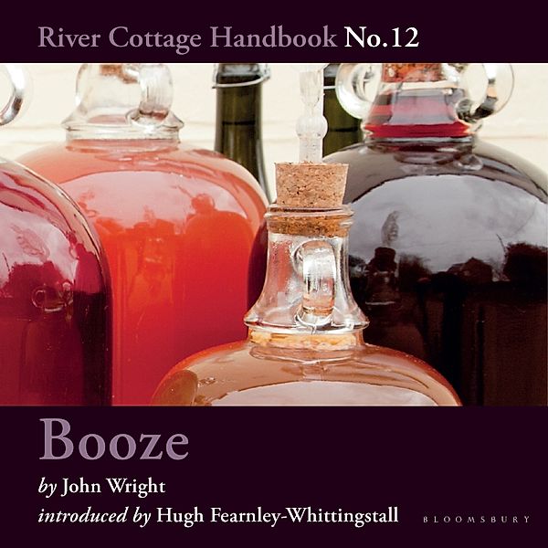 River Cottage Handbook - Booze, John Wright