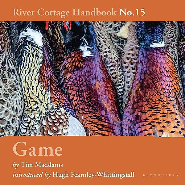 River Cottage Handbook - Game, Tim Maddams