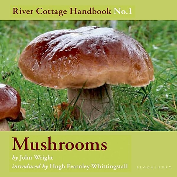 River Cottage Handbook - Mushrooms, John Wright