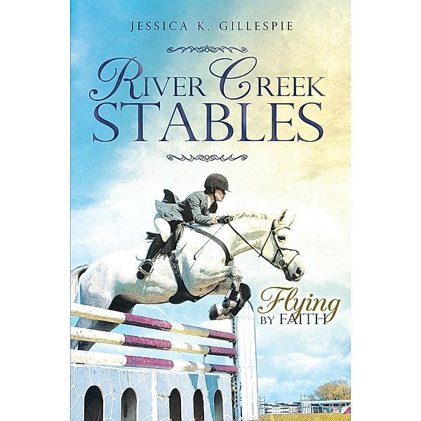 River Creek Stables, Jessica K. K. Gillespie