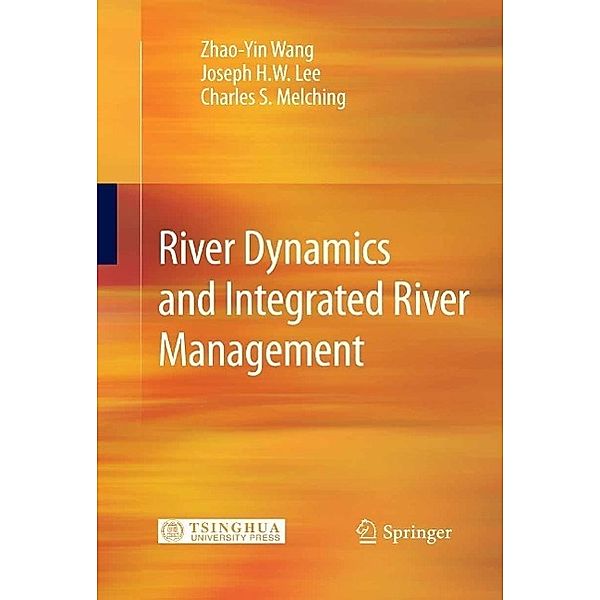 River Dynamics and Integrated River Management, Zhao-Yin Wang, Joseph H. W. Lee, Charles S. Melching