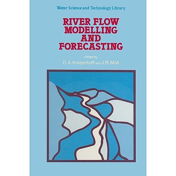 River Flow Modelling and Forecasting / Water Science and Technology Library Bd.3