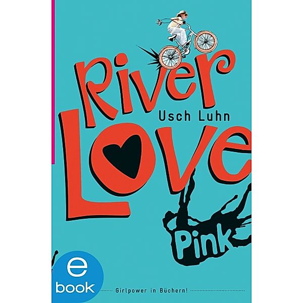 River Girl: River Love, Usch Luhn, Oliver Bode