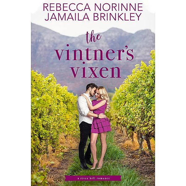 River Hill: The Vintner's Vixen (River Hill, #1), Rebecca Norinne, Jamaila Brinkley