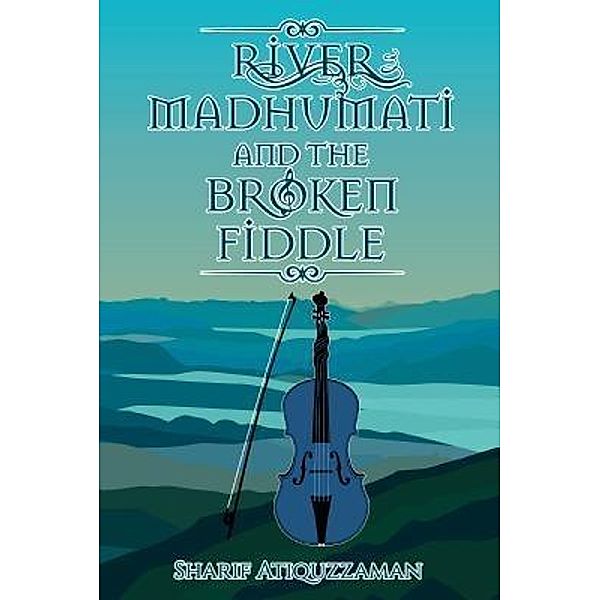 River Madhumati And The Broken Fiddle, Sharif Atiquzzaman